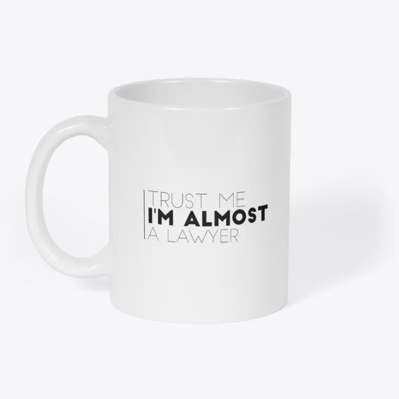 Trust Me I'm Almost A Lawyer Mug