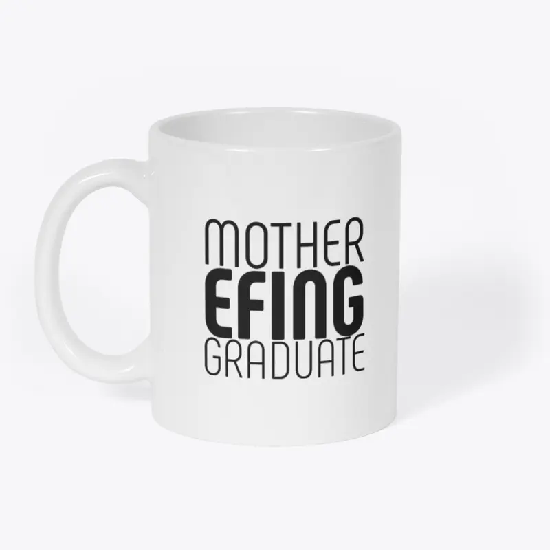 Mother Efing Graduate Mug